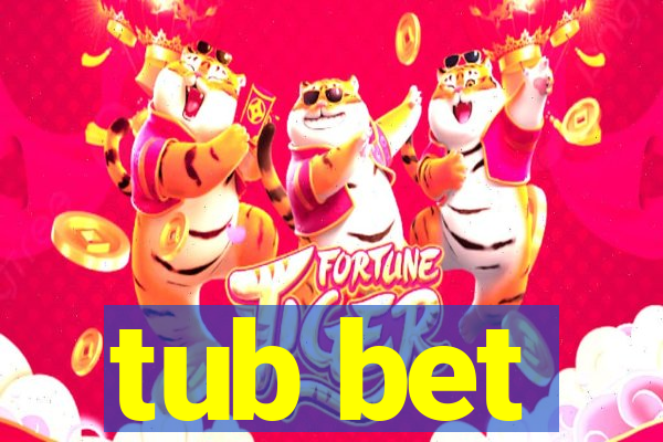 tub bet